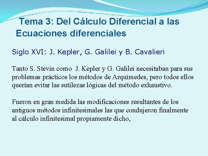 Tema 3: Del Cálculo Diferencial a las Ecuaciones diferenciales Siglo XVI: J. Kepler, G.