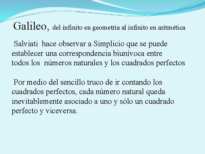 Galileo, del infinito en geometría al infinito en aritmética Salviati hace observar a Simplicio