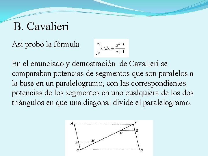 B. Cavalieri Así probó la fórmula En el enunciado y demostración de Cavalieri se