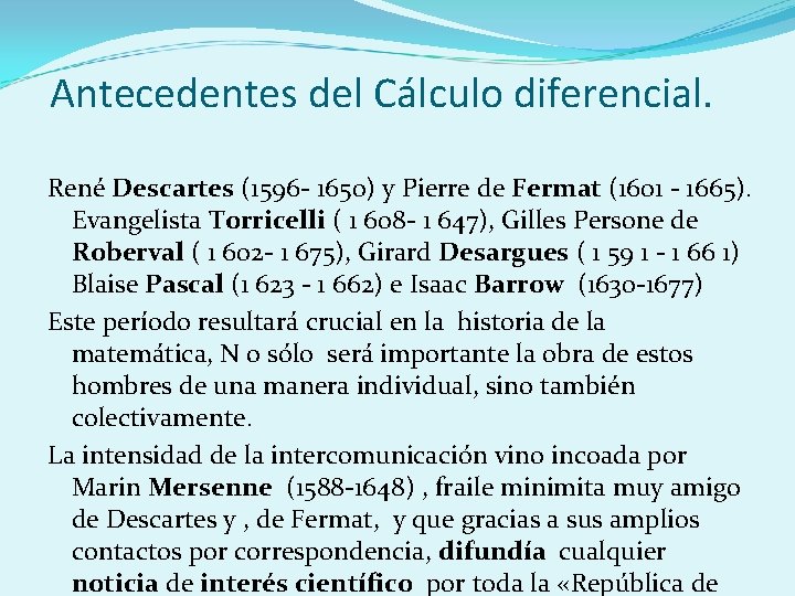 Antecedentes del Cálculo diferencial. René Descartes (1596 - 1650) y Pierre de Fermat (1601