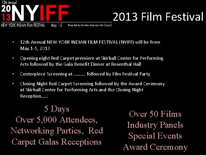 2013 Film Festival • 12 th Annual NEW YORK INDIAN FILM FESTIVAL (NYIFF) will