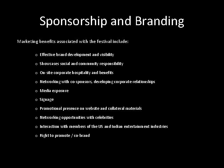 Sponsorship and Branding Marketing benefits associated with the festival include: o Effective brand development