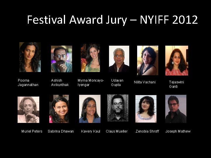 Festival Award Jury – NYIFF 2012 Poorna Jagannathan Muriel Peters Ashish Avikunthak Myrna Moncayo.