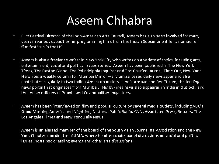 Aseem Chhabra • Film Festival Director of the Indo-American Arts Council, Aseem has also