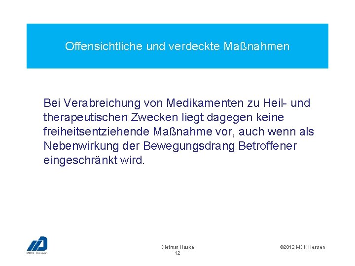 Offensichtliche und verdeckte Maßnahmen Bei Verabreichung von Medikamenten zu Heil- und therapeutischen Zwecken liegt