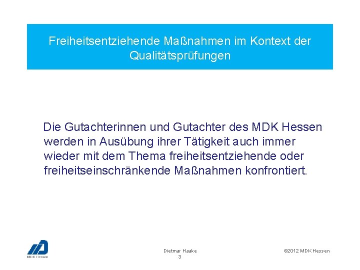 Freiheitsentziehende Maßnahmen im Kontext der Qualitätsprüfungen Die Gutachterinnen und Gutachter des MDK Hessen werden