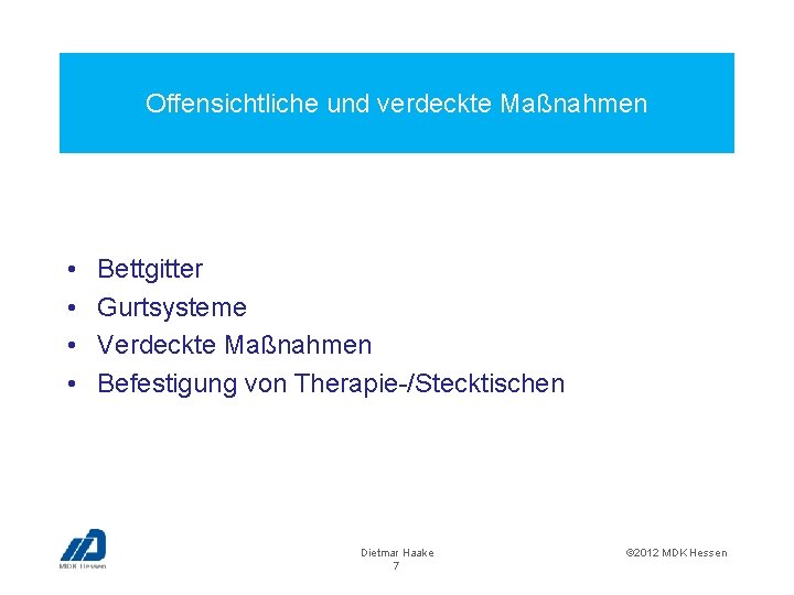 Offensichtliche und verdeckte Maßnahmen • • Bettgitter Gurtsysteme Verdeckte Maßnahmen Befestigung von Therapie-/Stecktischen Dietmar
