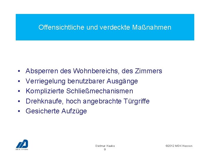 Offensichtliche und verdeckte Maßnahmen • • • Absperren des Wohnbereichs, des Zimmers Verriegelung benutzbarer