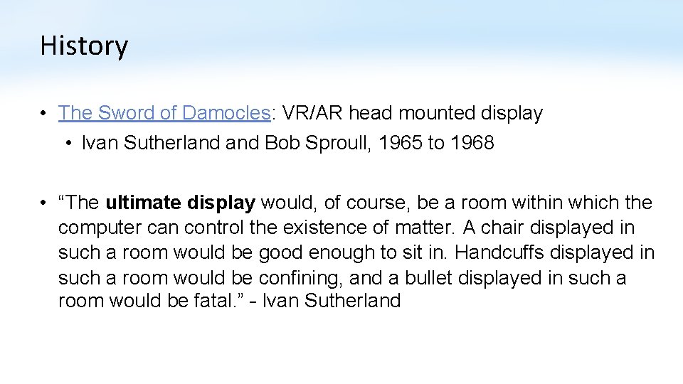 History • The Sword of Damocles: VR/AR head mounted display • Ivan Sutherland Bob