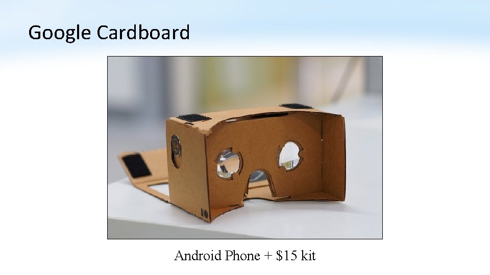 Google Cardboard Android Phone + $15 kit 