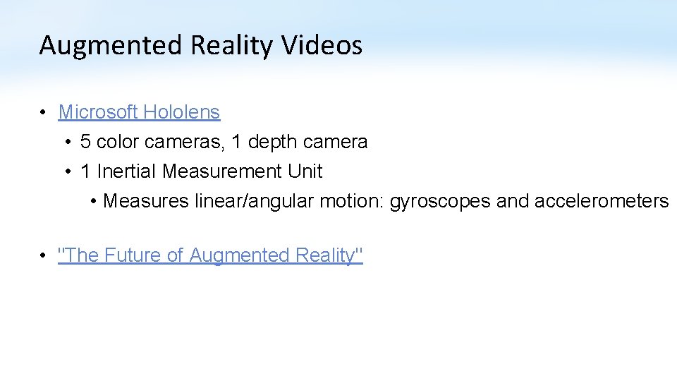 Augmented Reality Videos • Microsoft Hololens • 5 color cameras, 1 depth camera •