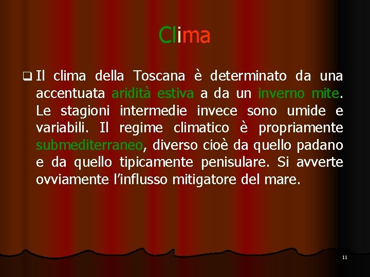 Clima q Il clima della Toscana è determinato da una accentuata aridità estiva a