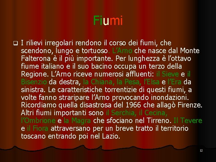 Fiumi q I rilievi irregolari rendono il corso dei fiumi, che scendono, lungo e