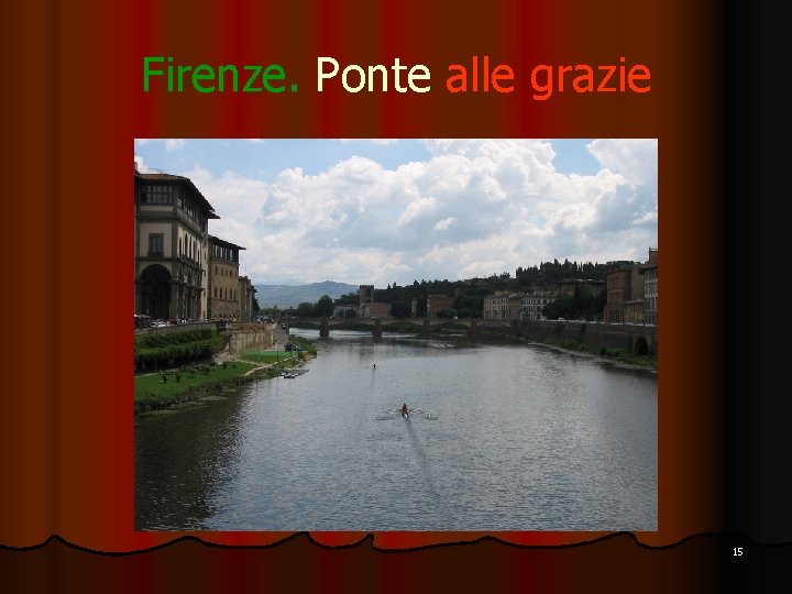 Firenze. Ponte alle grazie 15 