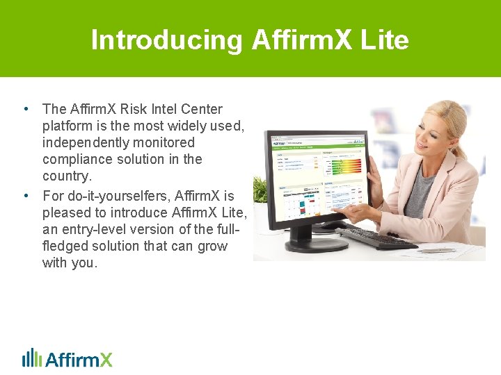 Introducing Affirm. X Lite • The Affirm. X Risk Intel Center platform is the