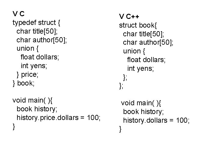 VC typedef struct { char title[50]; char author[50]; union { float dollars; int yens;