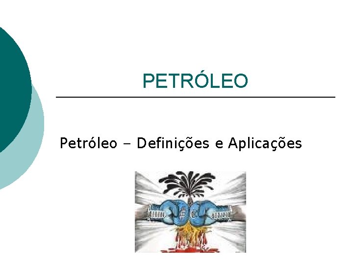 PETRÓLEO Petróleo – Definições e Aplicações 