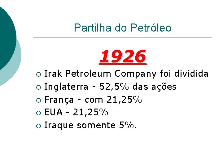 Partilha do Petróleo 1926 Irak Petroleum Company foi dividida ¡ Inglaterra - 52, 5%