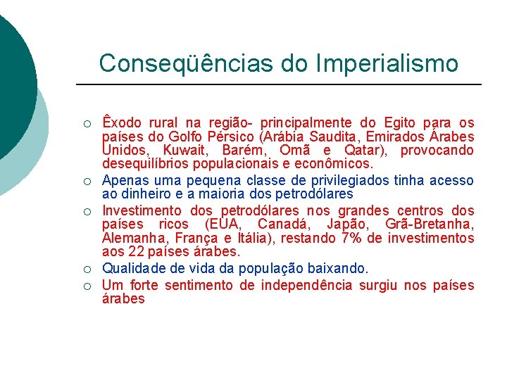 Conseqüências do Imperialismo ¡ ¡ ¡ Êxodo rural na região- principalmente do Egito para