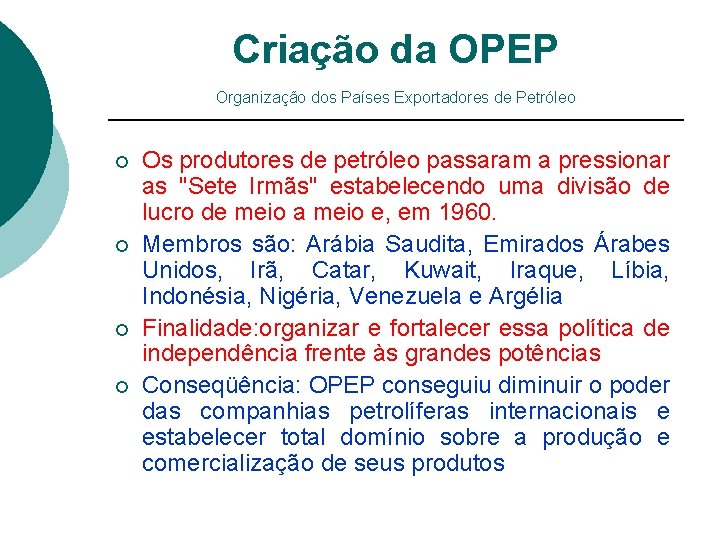 Criação da OPEP Organização dos Países Exportadores de Petróleo ¡ ¡ Os produtores de