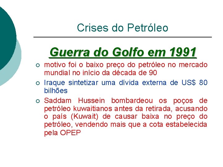 Crises do Petróleo Guerra do Golfo em 1991 ¡ ¡ ¡ motivo foi o