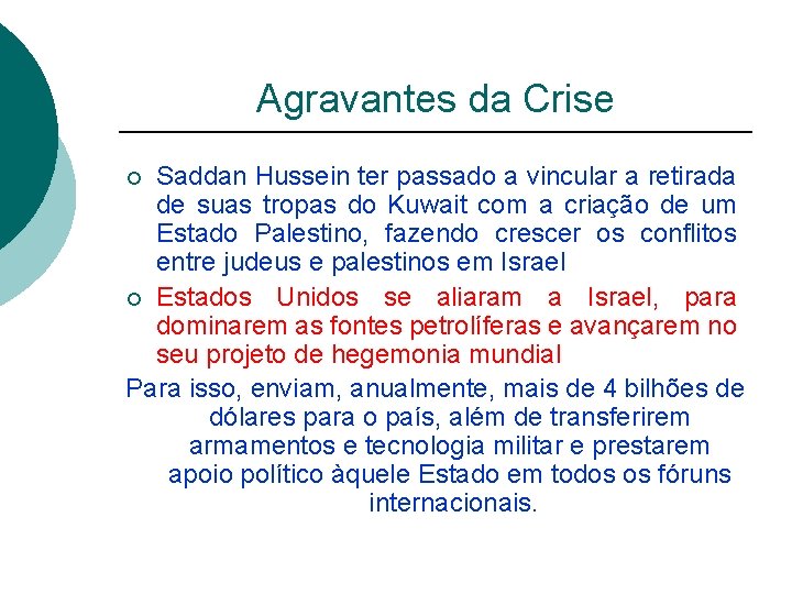 Agravantes da Crise Saddan Hussein ter passado a vincular a retirada de suas tropas