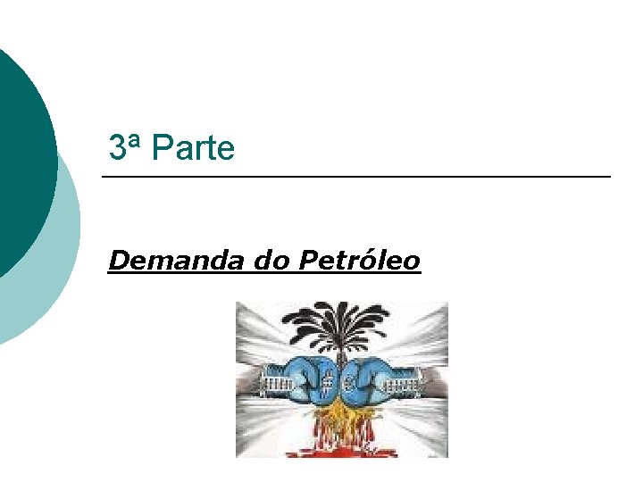 3ª Parte Demanda do Petróleo 