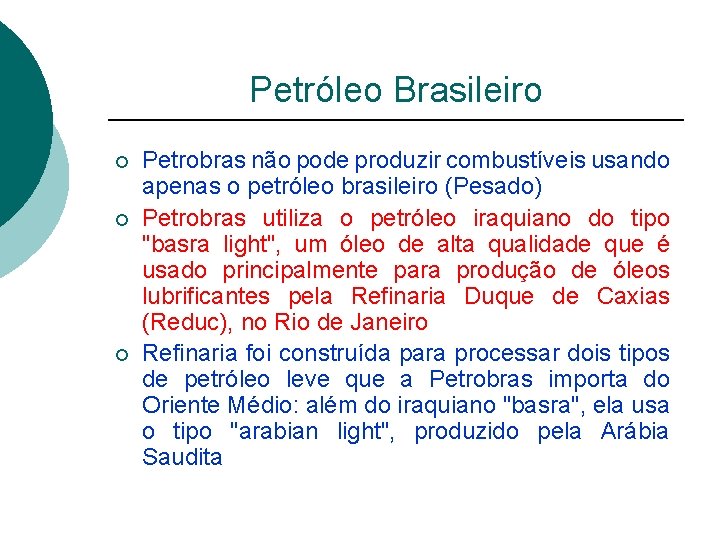 Petróleo Brasileiro ¡ ¡ ¡ Petrobras não pode produzir combustíveis usando apenas o petróleo