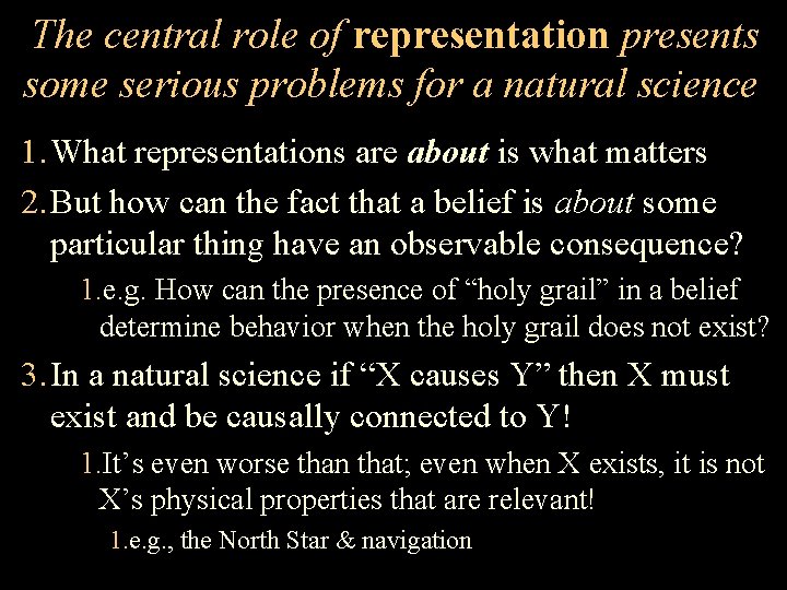 The central role of representation presents some serious problems for a natural science 1.