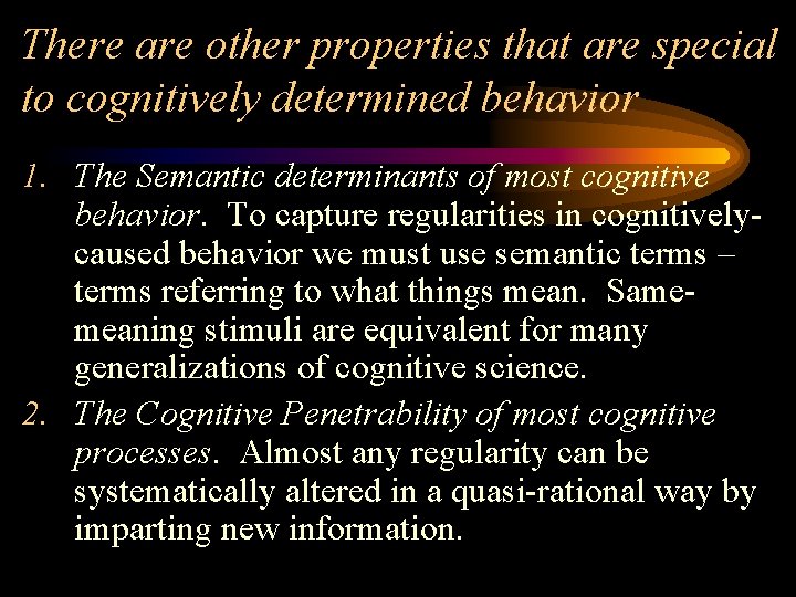 There are other properties that are special to cognitively determined behavior 1. The Semantic