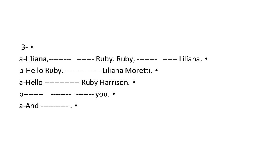 3 - • a-Liliana, ------- Ruby, ------ Liliana. • b-Hello Ruby. ------- Liliana Moretti.