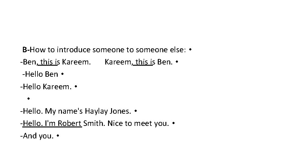 B-How to introduce someone to someone else: • -Ben, this is Kareem, this is