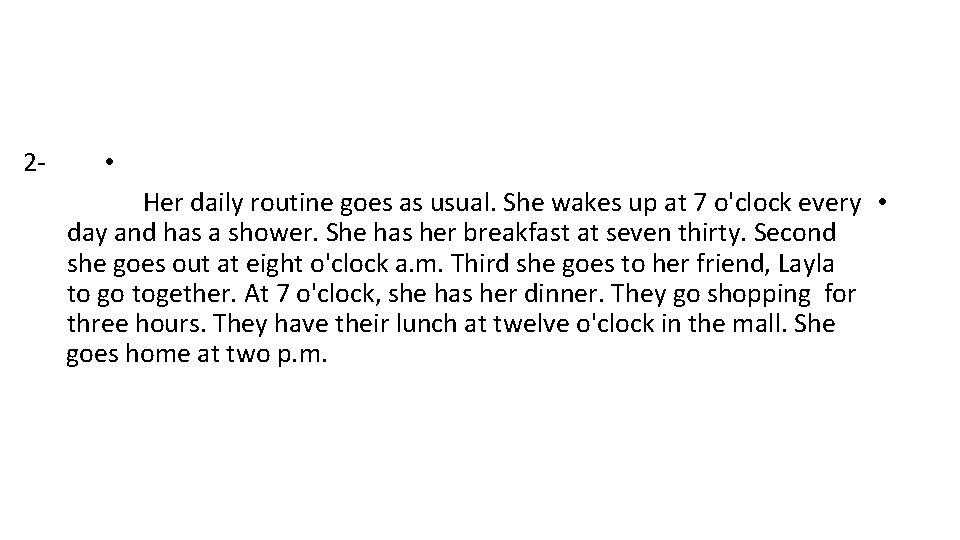 2 - • Her daily routine goes as usual. She wakes up at 7