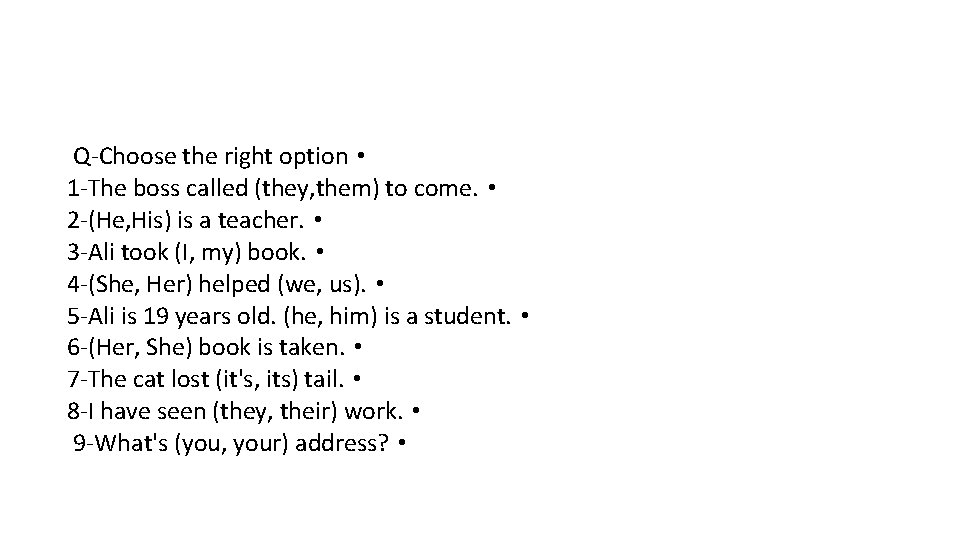 Q-Choose the right option • 1 -The boss called (they, them) to come. •