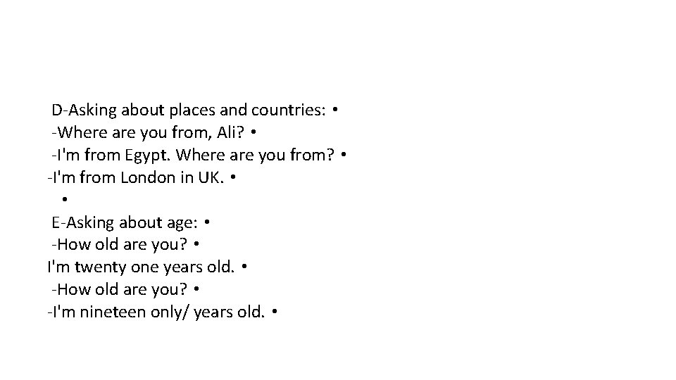 D-Asking about places and countries: • -Where are you from, Ali? • -I'm from