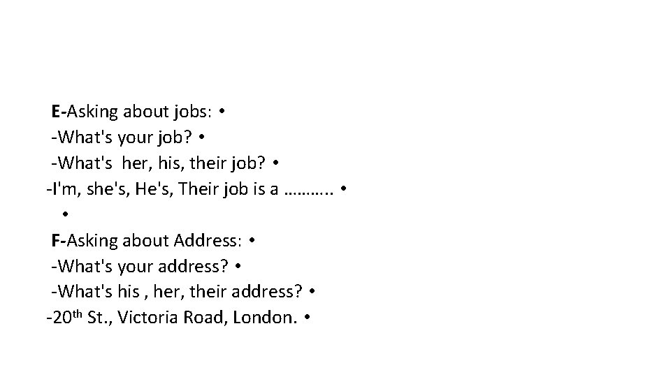 E-Asking about jobs: • -What's your job? • -What's her, his, their job? •