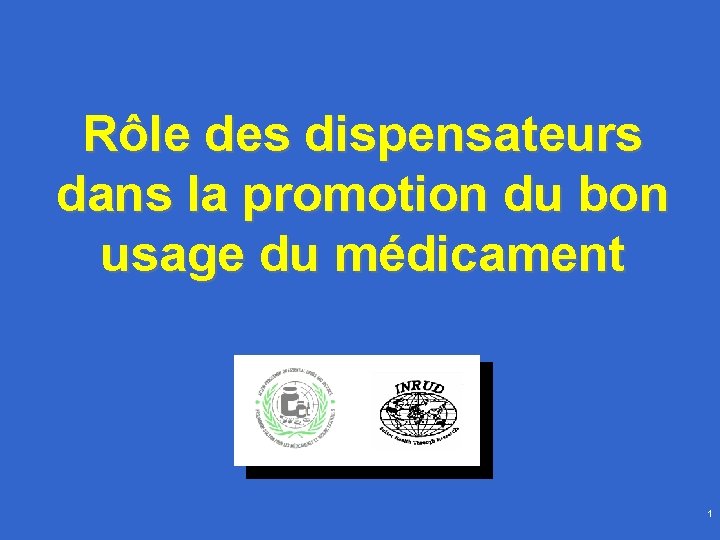 Rôle des dispensateurs dans la promotion du bon usage du médicament 1 