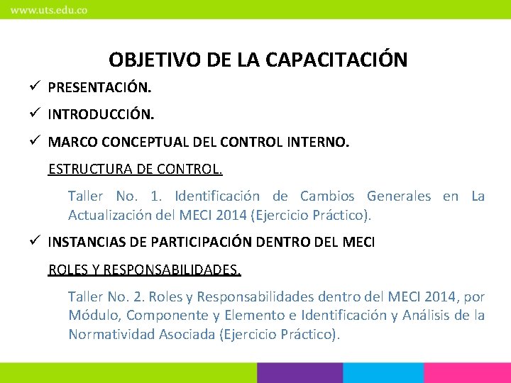 OBJETIVO DE LA CAPACITACIÓN ü PRESENTACIÓN. ü INTRODUCCIÓN. ü MARCO CONCEPTUAL DEL CONTROL INTERNO.