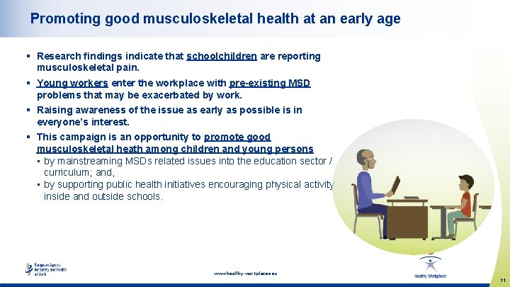 Promoting good musculoskeletal health at an early age § Research findings indicate that schoolchildren