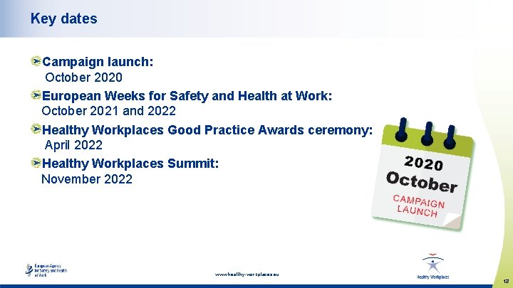 Key dates Campaign launch: October 2020 European Weeks for Safety and Health at Work: