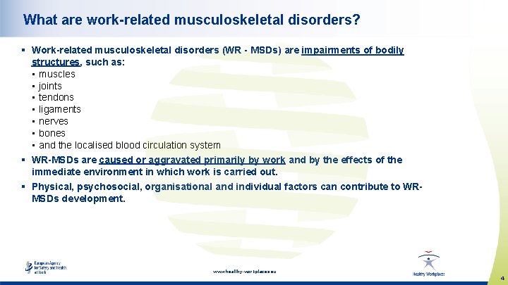 What are work-related musculoskeletal disorders? § Work-related musculoskeletal disorders (WR - MSDs) are impairments