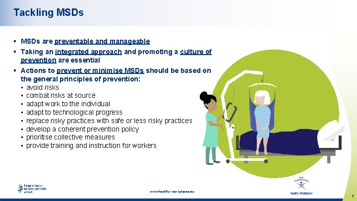 Tackling MSDs § MSDs are preventable and manageable § Taking an integrated approach and