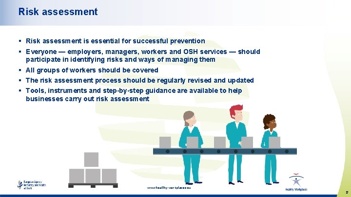 Risk assessment § Risk assessment is essential for successful prevention § Everyone — employers,