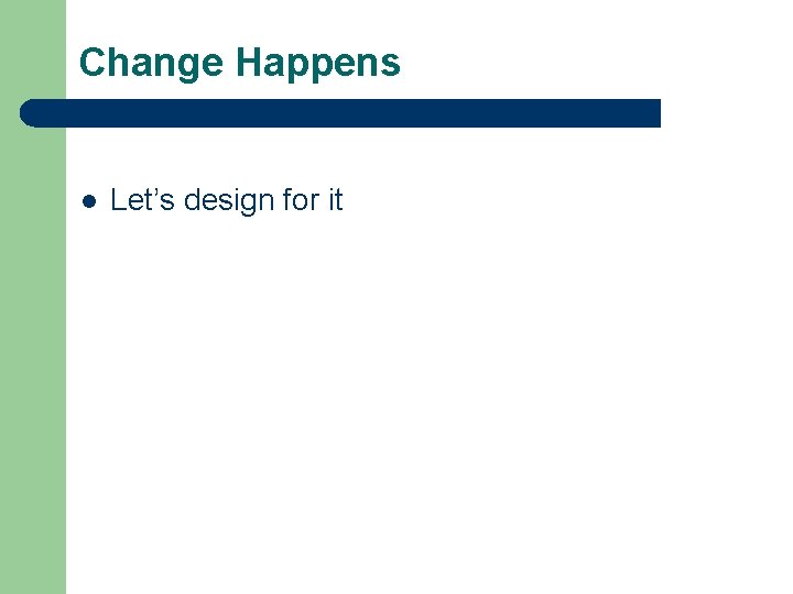 Change Happens l Let’s design for it 