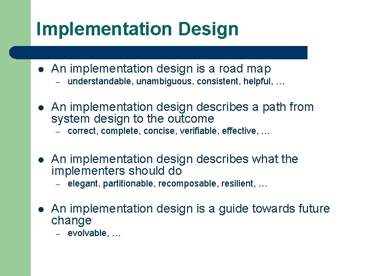 Implementation Design l An implementation design is a road map – l An implementation