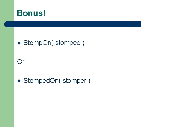 Bonus! l Stomp. On( stompee ) Or l Stomped. On( stomper ) 