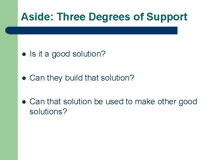 Aside: Three Degrees of Support l Is it a good solution? l Can they