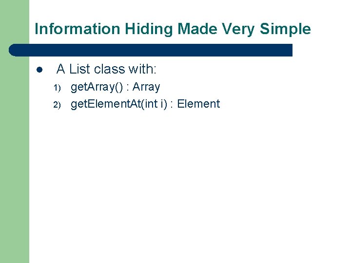 Information Hiding Made Very Simple l A List class with: 1) 2) get. Array()