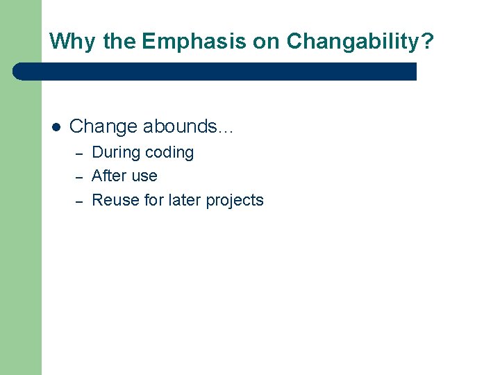 Why the Emphasis on Changability? l Change abounds… – – – During coding After