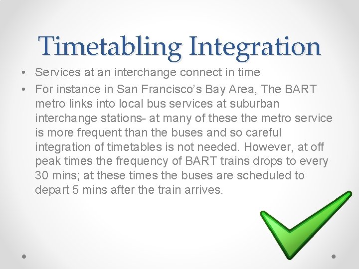 Timetabling Integration • Services at an interchange connect in time • For instance in